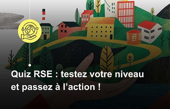 Quiz RSE : testez votre niveau et passez à l’action !